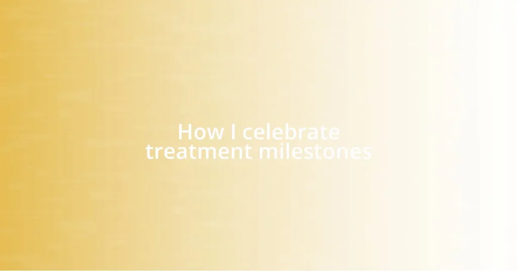 How I celebrate treatment milestones