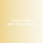 How I cope with daily anxiety