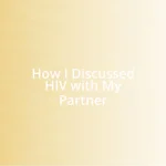 How I Discussed HIV with My Partner