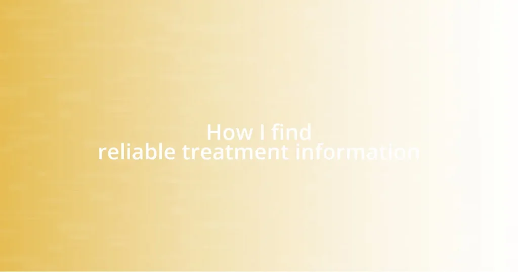 How I find reliable treatment information