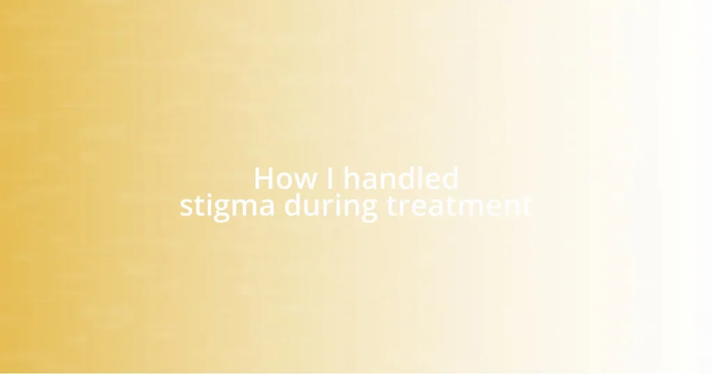 How I handled stigma during treatment