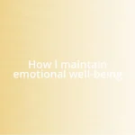 How I maintain emotional well-being