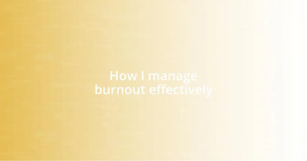 How I manage burnout effectively