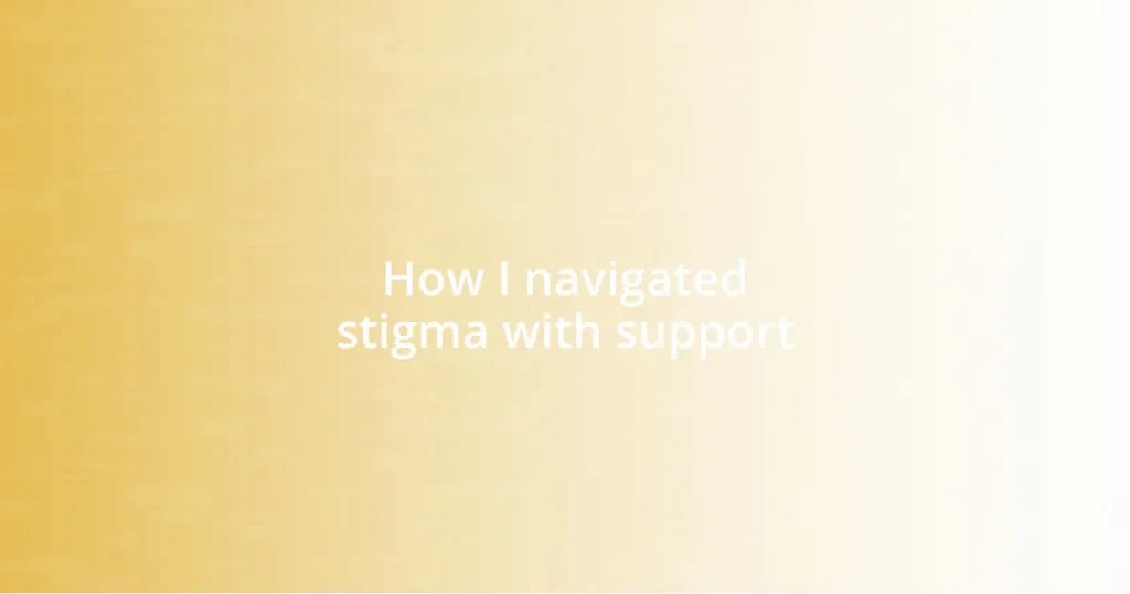 How I navigated stigma with support