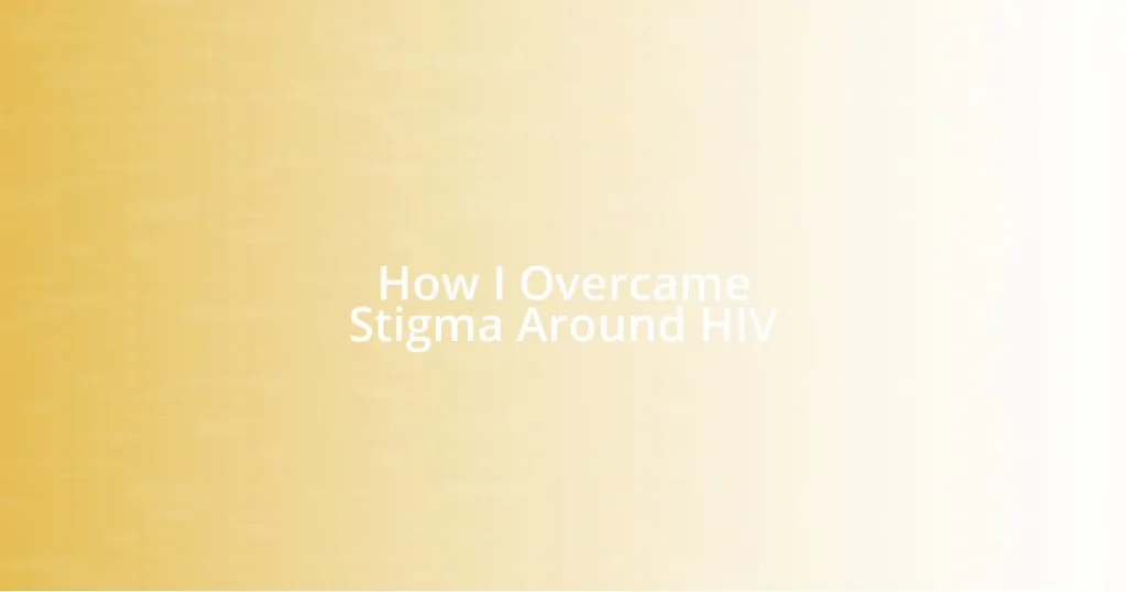 How I Overcame Stigma Around HIV