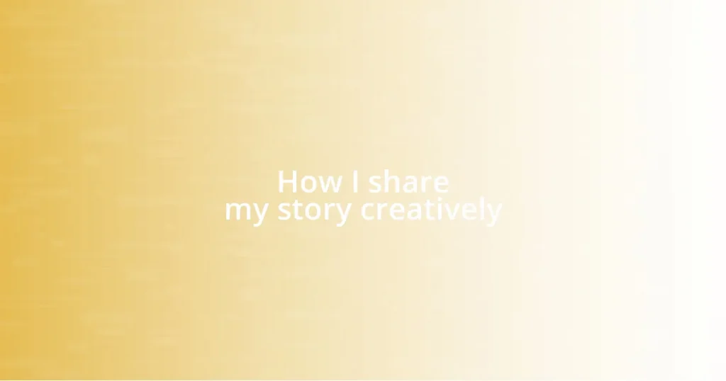 How I share my story creatively