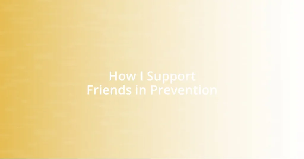 How I Support Friends in Prevention