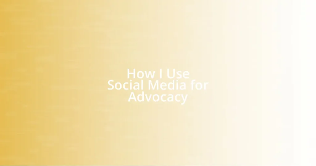 How I Use Social Media for Advocacy