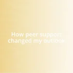 How peer support changed my outlook