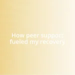 How peer support fueled my recovery