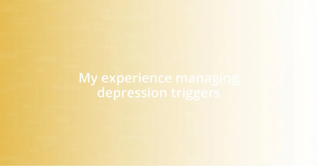 My experience managing depression triggers