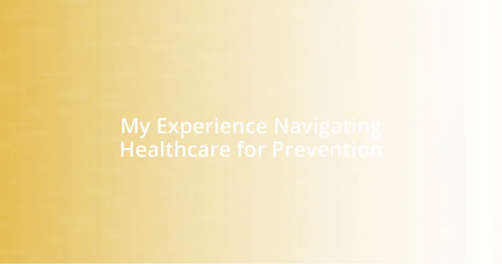 My Experience Navigating Healthcare for Prevention