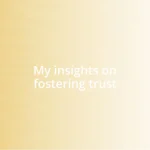 My insights on fostering trust