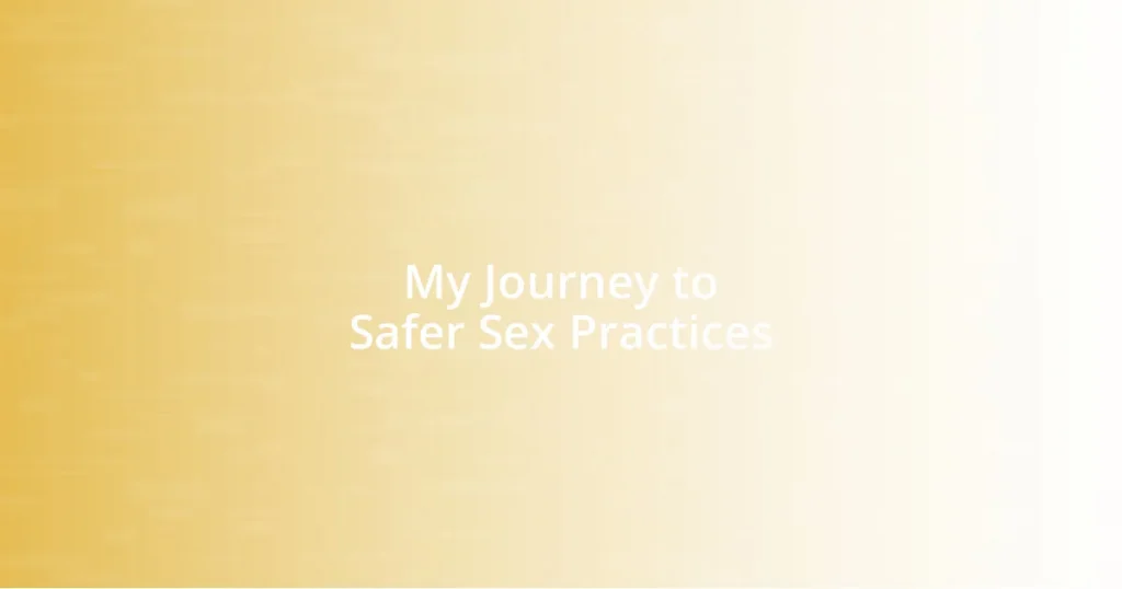 My Journey to Safer Sex Practices