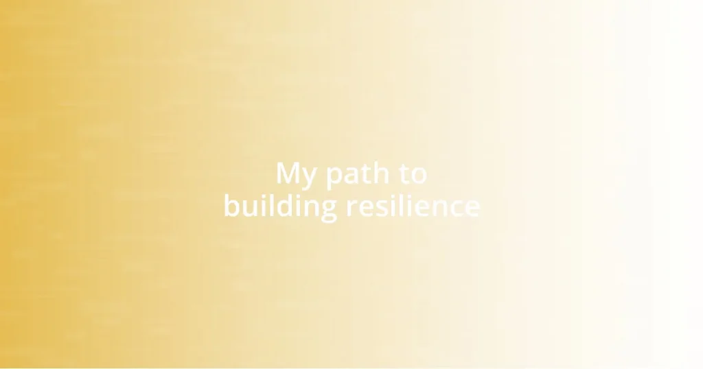 My path to building resilience