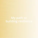 My path to building resilience