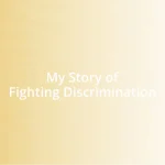 My Story of Fighting Discrimination