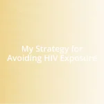 My Strategy for Avoiding HIV Exposure