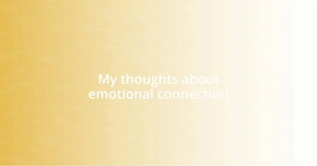 My thoughts about emotional connection