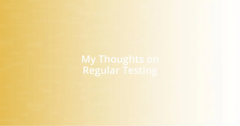 My Thoughts on Regular Testing