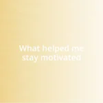 What helped me stay motivated