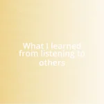 What I learned from listening to others