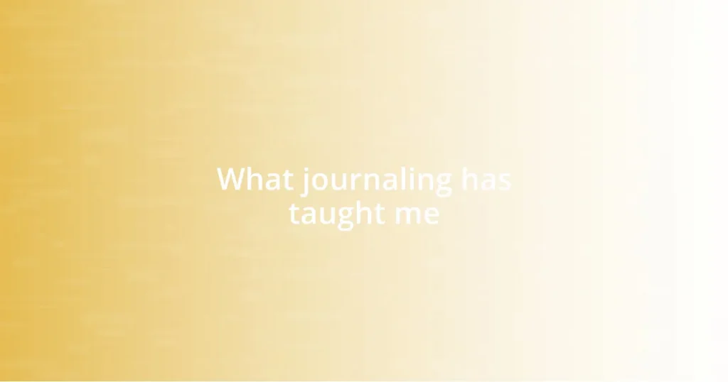 What journaling has taught me