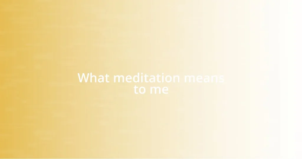 What meditation means to me