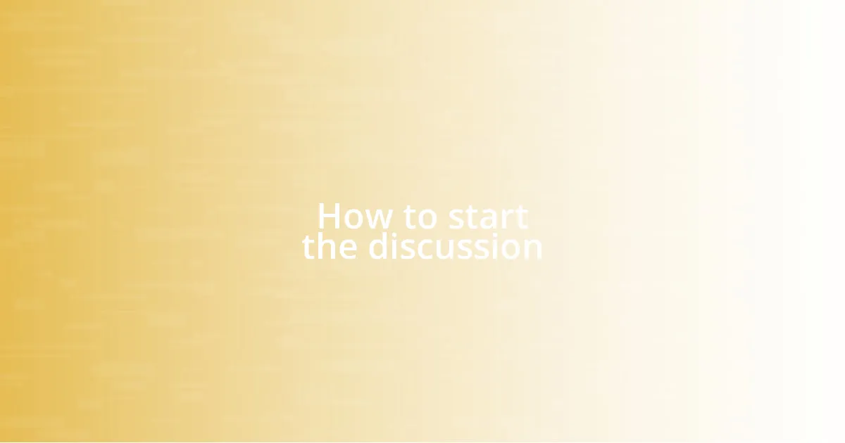 How to start the discussion