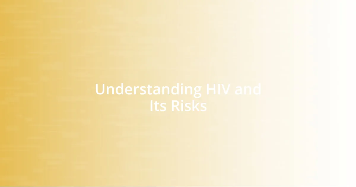 Understanding HIV and Its Risks