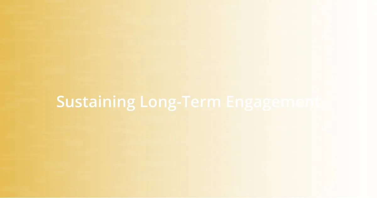 Sustaining Long-Term Engagement