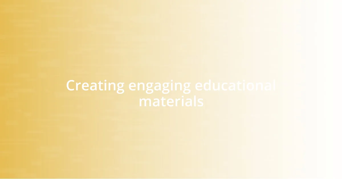 Creating engaging educational materials