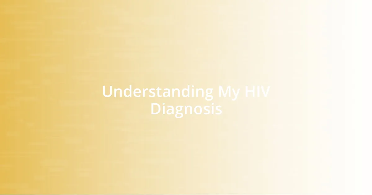 Understanding My HIV Diagnosis