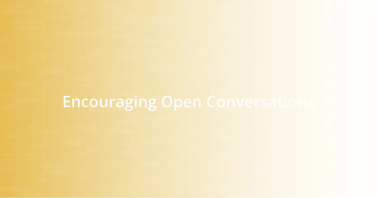 Encouraging Open Conversations