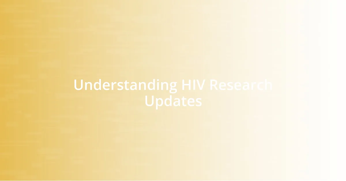 Understanding HIV Research Updates