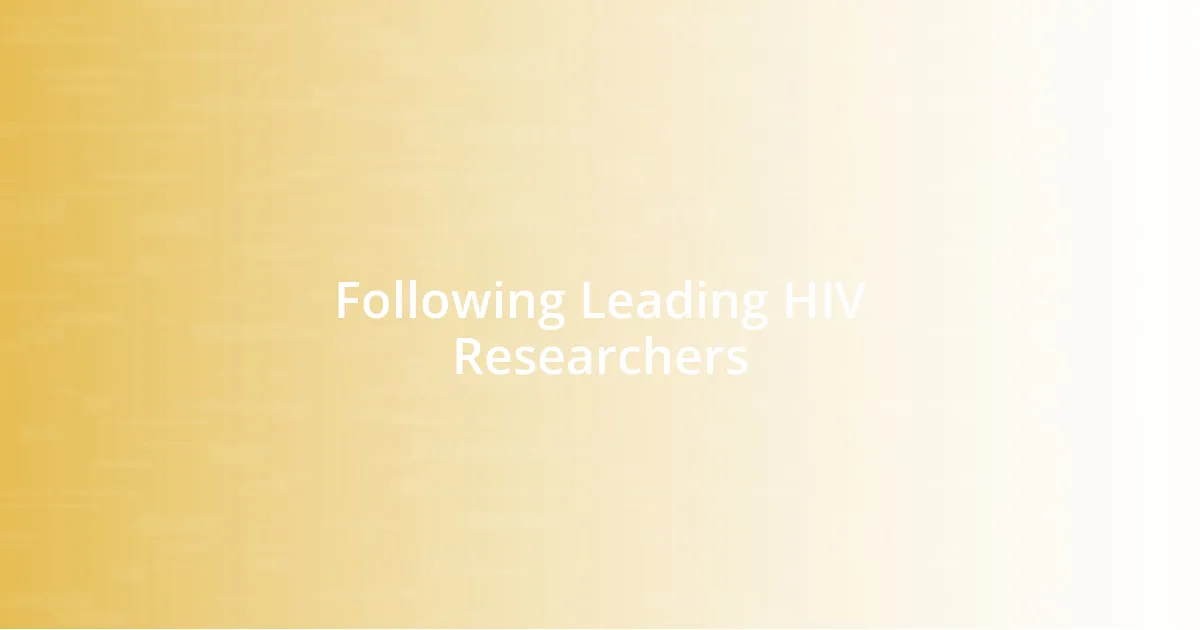 Following Leading HIV Researchers