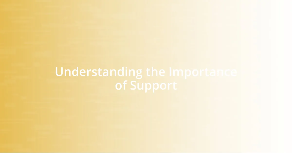 Understanding the Importance of Support