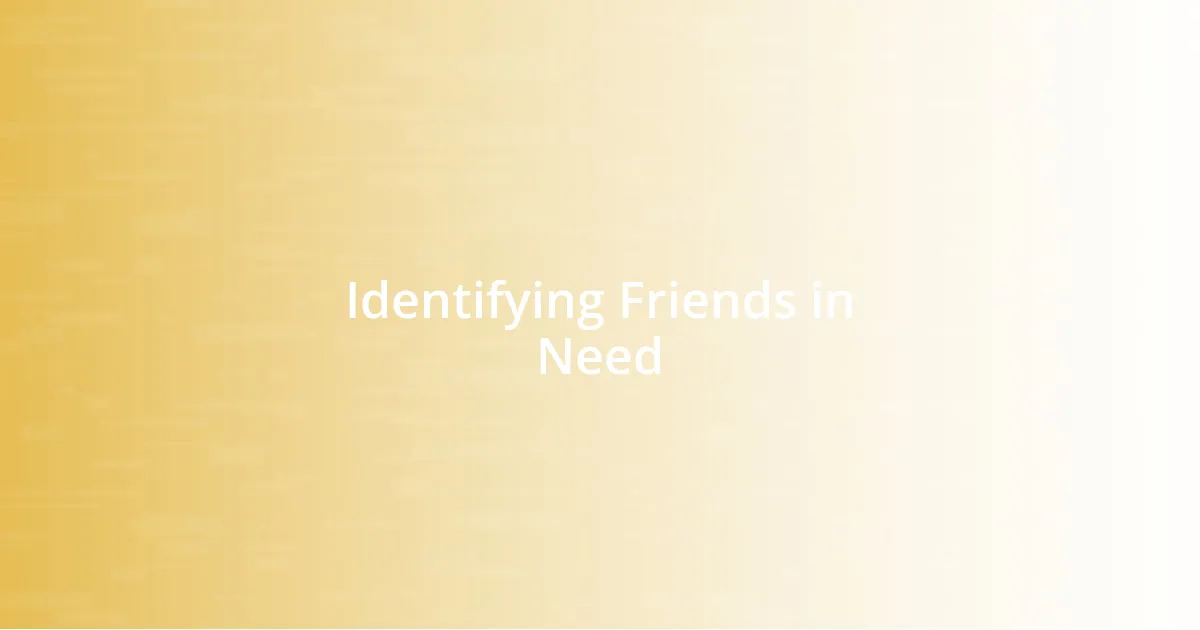 Identifying Friends in Need