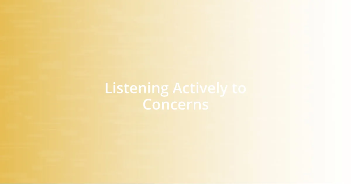 Listening Actively to Concerns