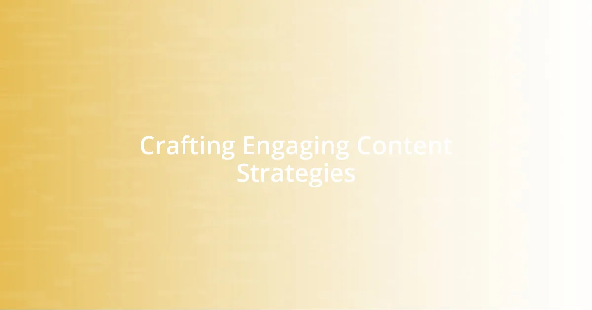 Crafting Engaging Content Strategies