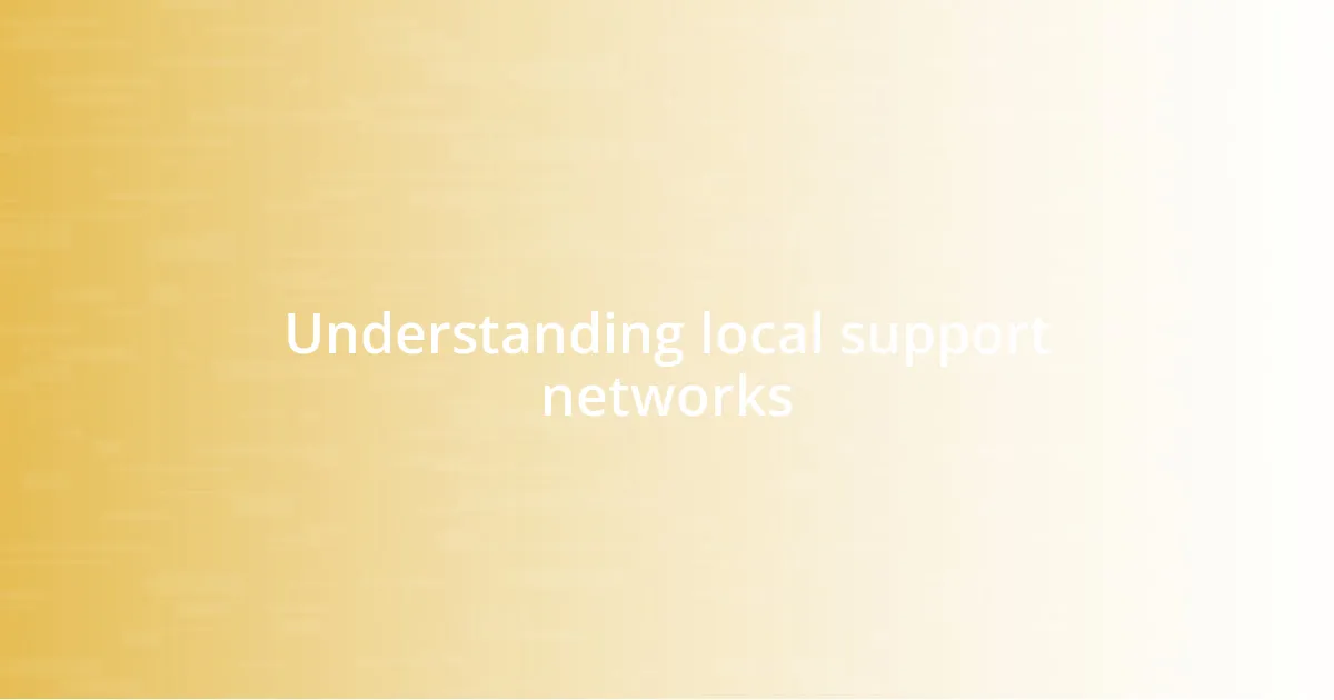 Understanding local support networks