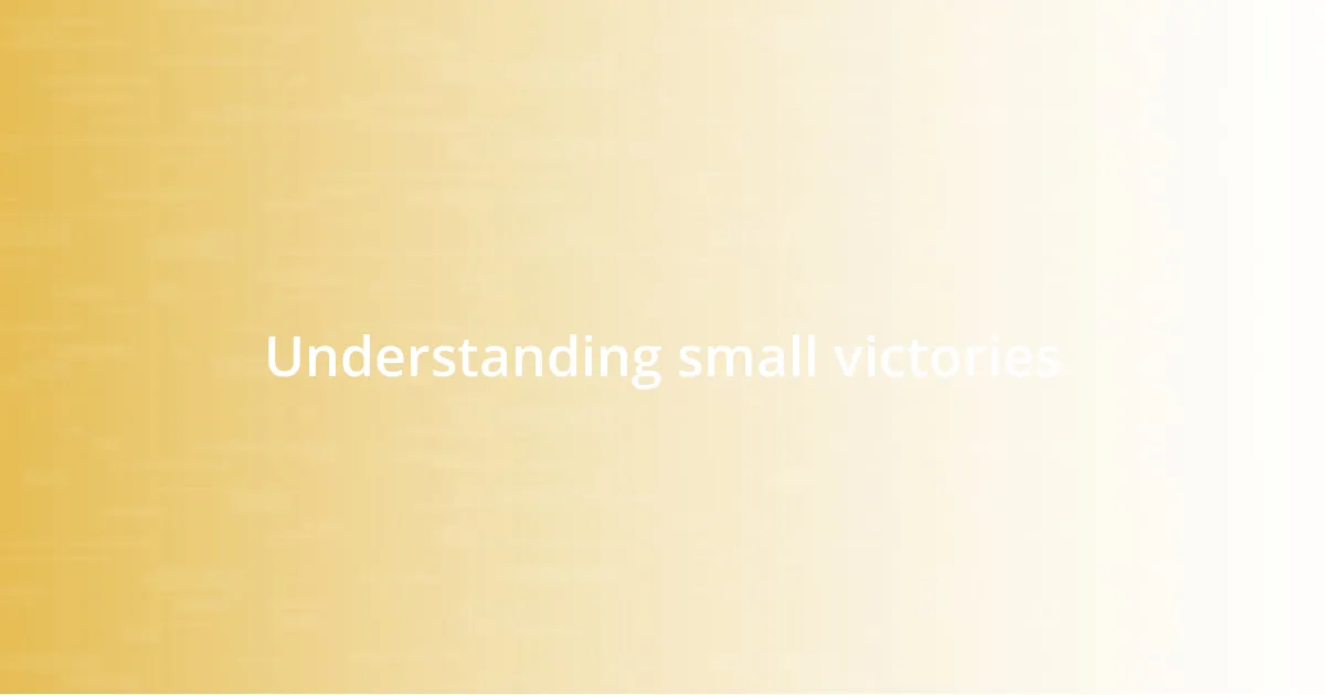 Understanding small victories