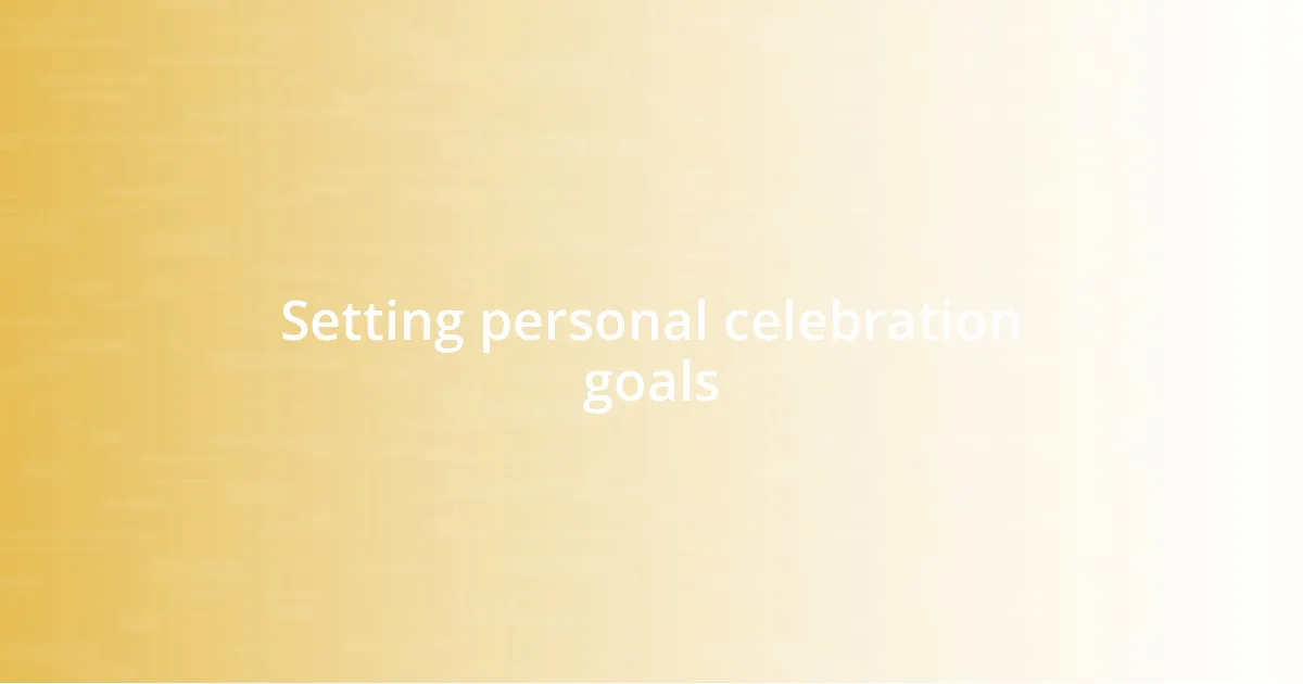 Setting personal celebration goals