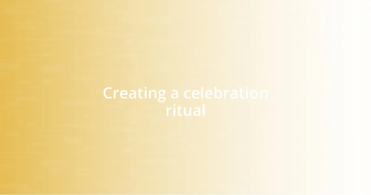 Creating a celebration ritual