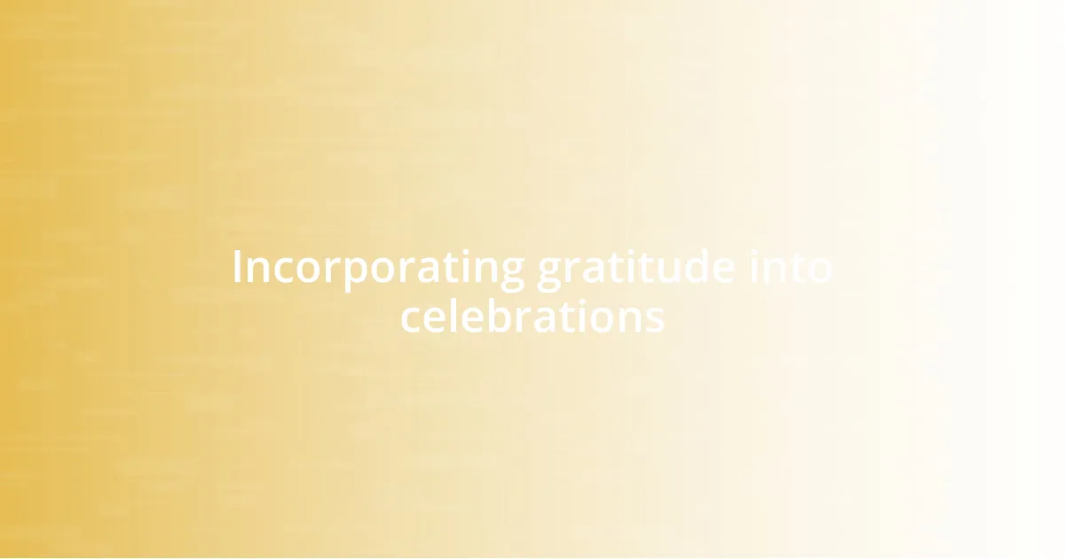 Incorporating gratitude into celebrations