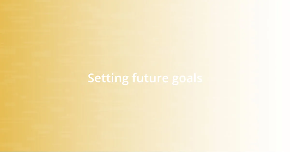 Setting future goals