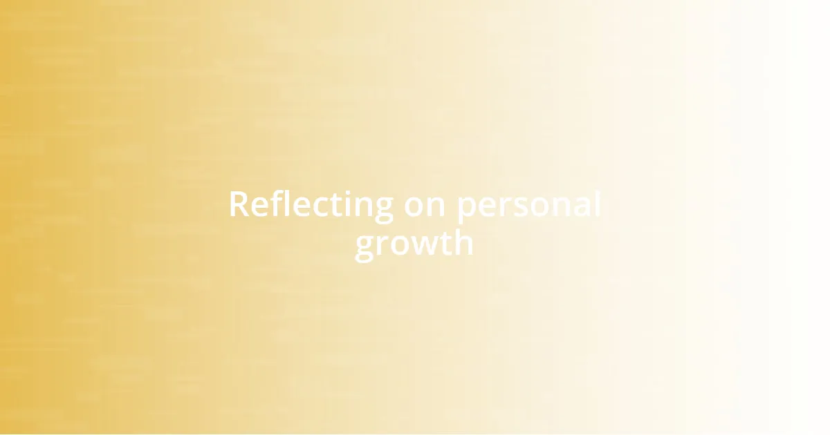 Reflecting on personal growth