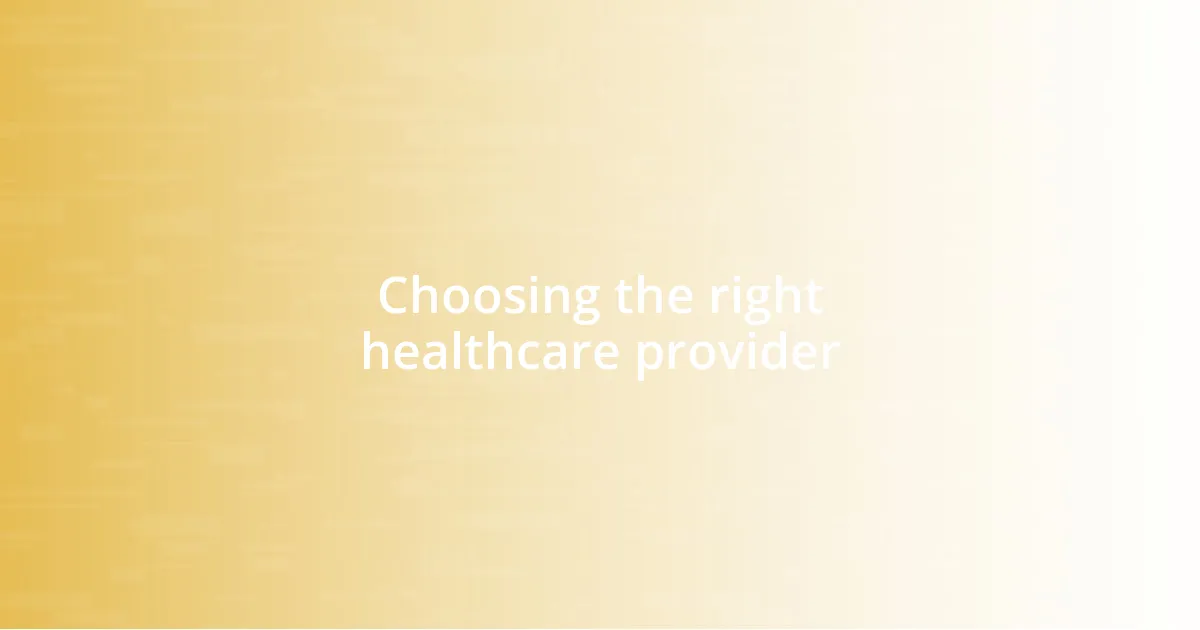 Choosing the right healthcare provider