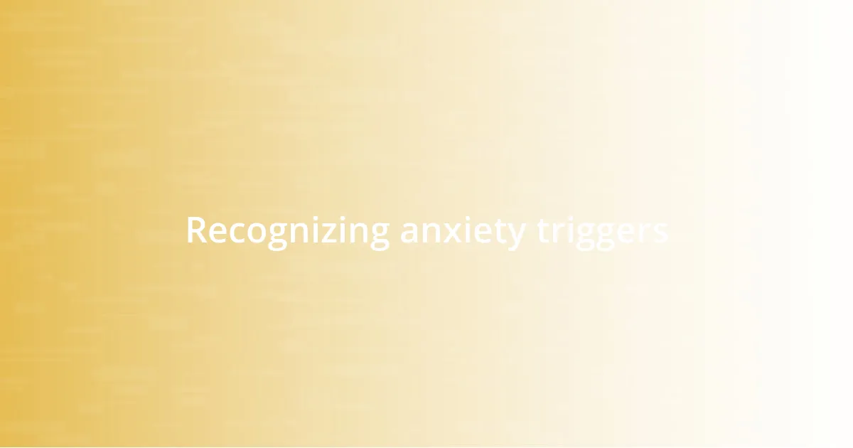 Recognizing anxiety triggers