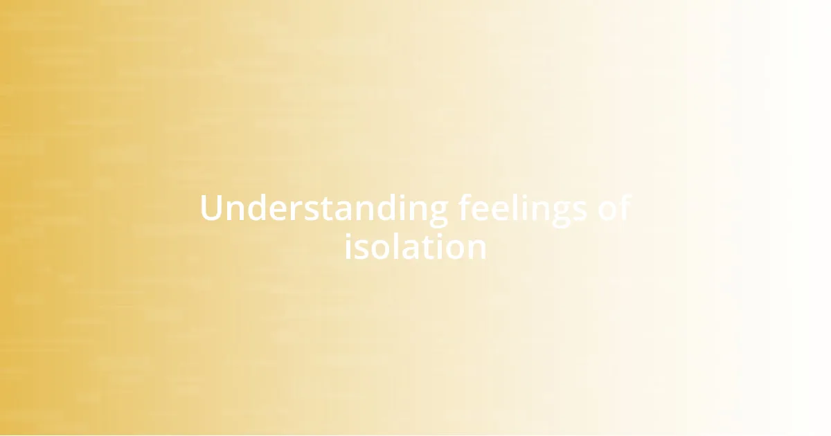 Understanding feelings of isolation